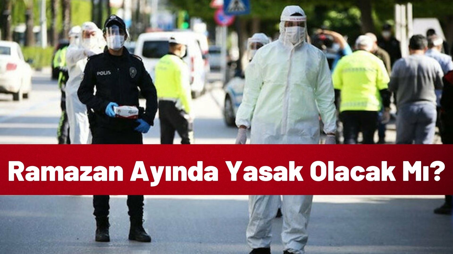 RAMAZAN AYINDA KAPANMA OLACAK MI?