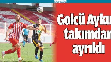 GOLC&Uuml; AYKUT, TAKIMDAN AYRILDI