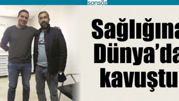 SAĞLIĞINA D&Uuml;NYA&rsquo;DA KAVUŞTU