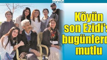 K&Ouml;Y&Uuml;N SON EZİDİ&rsquo;Sİ BUG&Uuml;NLERDE MUTLU