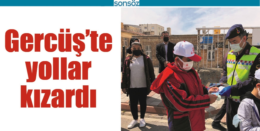 GERC&Uuml;Ş&rsquo;TE YOLLAR KIZARDI