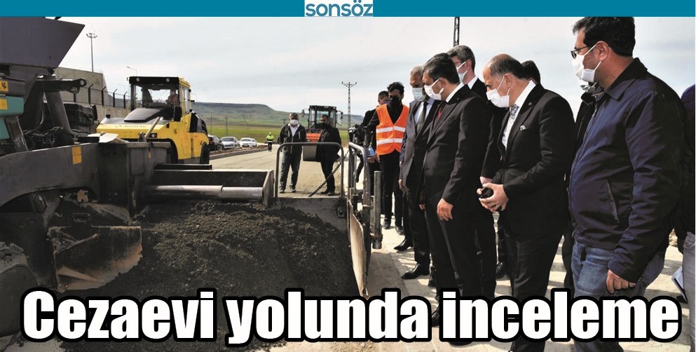 CEZAEVİ YOLUNDA İNCELEME