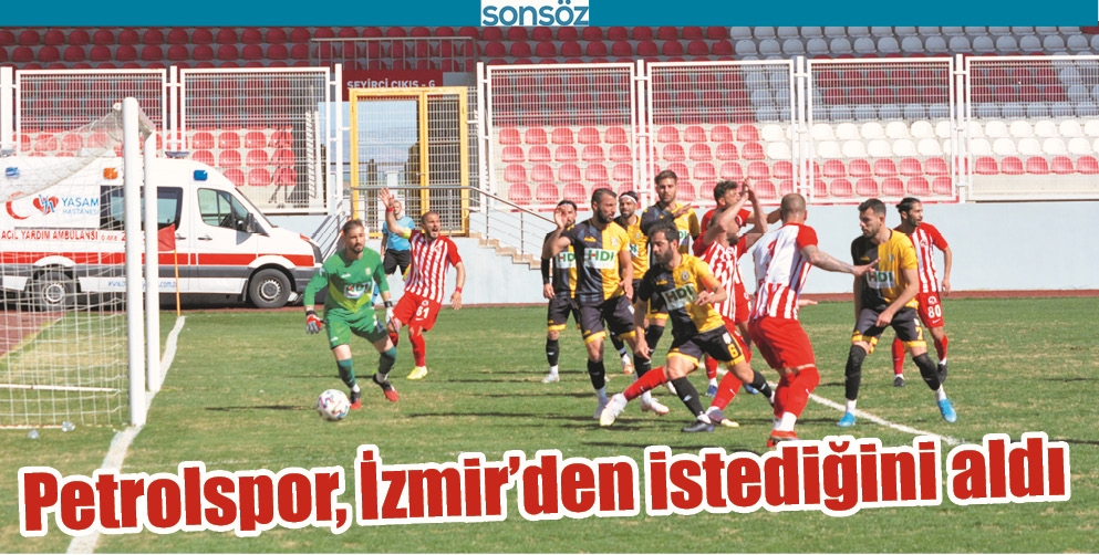 PETROLSPOR, İZMİR&rsquo;DEN İSTEDİĞİNİ ALDI