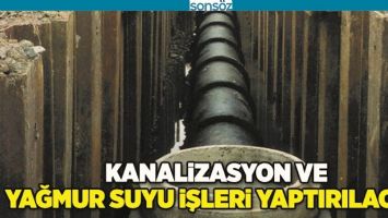 KANALİZASYON İŞLERİ YAPTIRILACAK
