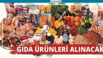 GIDA &Uuml;R&Uuml;NLERİ ALINACAK