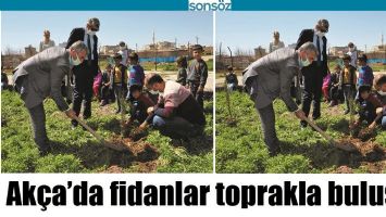 AK&Ccedil;A&rsquo;DA FİDANLAR TOPRAKLA BULUŞTU