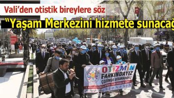 Vali&rsquo;den otistik bireylere s&ouml;z