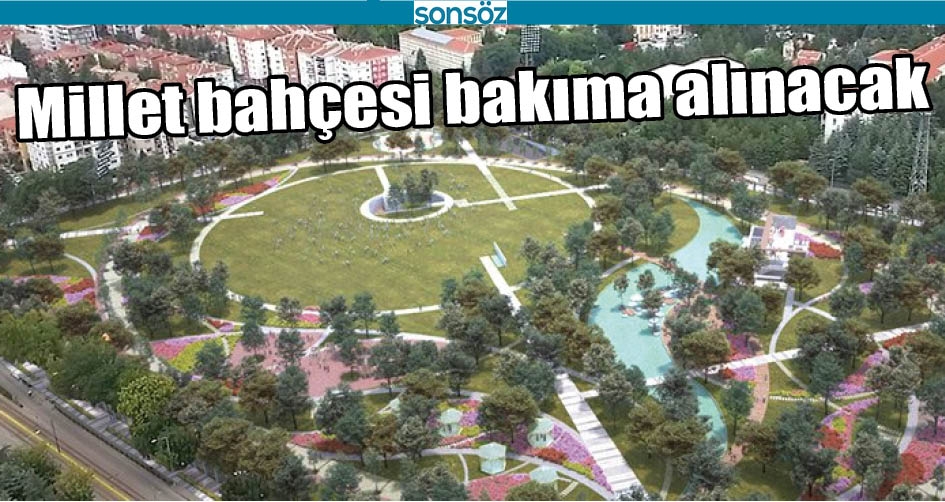 MİLLET BAH&Ccedil;ESİ BAKIMA ALINACAK