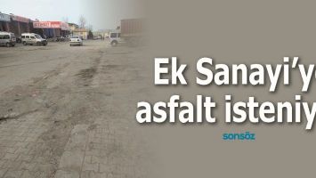 EK SANAYİ&rsquo;YE ASFALT İSTENİYOR