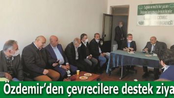 &Ouml;ZDEMİR&rsquo;DEN &Ccedil;EVRECİLERE DESTEK ZİYARETİ