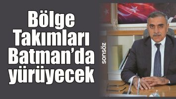 B&Ouml;LGE TAKIMLARI BATMAN&rsquo;DA Y&Uuml;R&Uuml;YECEK