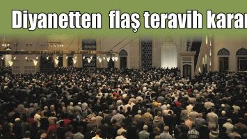 DİYANETTEN  FLAŞ TERAVİH KARARI!