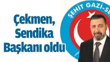 &Ccedil;EKMEN, SENDİKA BAŞKANI OLDU