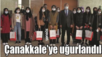 &Ccedil;ANAKKALE&rsquo;YE UĞURLANDILAR