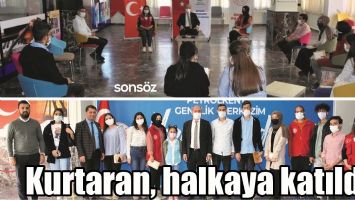 KURTARAN, HALKAYA KATILDI