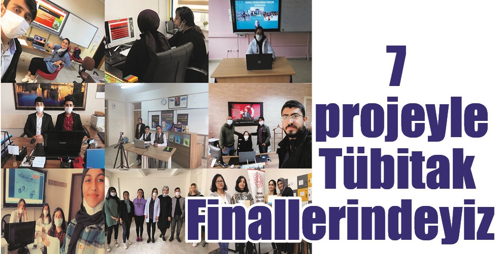7 PROJEYLE T&Uuml;BİTAK FİNALLERİNDEYİZ