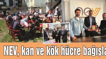 NEV, KAN VE K&Ouml;K H&Uuml;CRE BAĞIŞLADI
