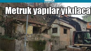 METRUK YAPILAR YIKILACAK