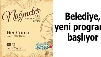 BATMAN BELEDİYESİ, YENİ PROGRAMA BAŞLIYOR