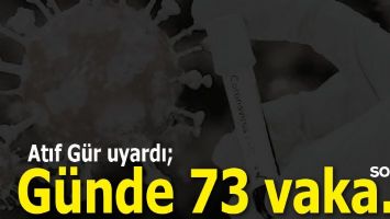 ATIF G&Uuml;R UYARDI; G&Uuml;NDE 73 VAKA&hellip;