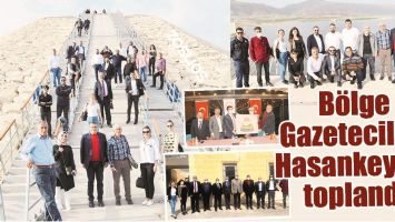 B&Ouml;LGE GAZETECİLERİ HASANKEYF&rsquo;TE TOPLANDI