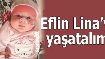 EFLİN LİNA&rsquo;YI YAŞATALIM