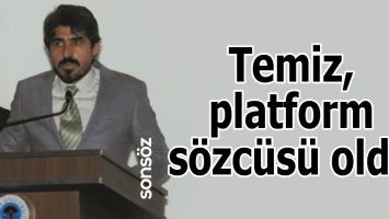 TEMİZ, PLATFORM S&Ouml;ZC&Uuml;S&Uuml; OLDU