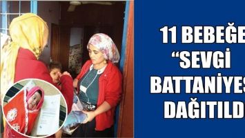 11 BEBEĞE &ldquo;SEVGİ BATTANİYESİ&rdquo; DAĞITILDI