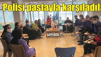 POLİSİ PASTAYLA KARŞILADILAR