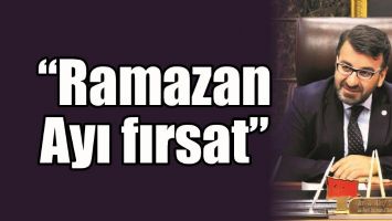 &ldquo;RAMAZAN AYI FIRSAT&rdquo;