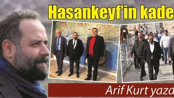 HASANKEYF&rsquo;İN KADERİ