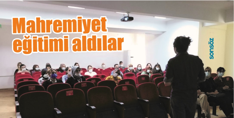 MAHREMİYET EĞİTİMİ ALDILAR