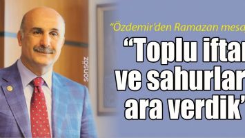 &ldquo;&Ouml;ZDEMİR&rsquo;DEN RAMAZAN MESAJI