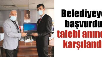 BELEDİYEYE BAŞVURDU, TALEBİ ANINDA KARŞILANDI