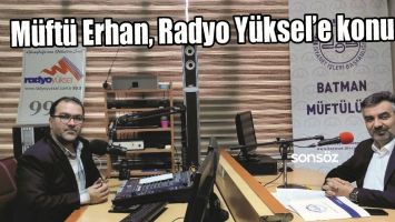 M&Uuml;FT&Uuml; ERHAN, RADYO Y&Uuml;KSEL&rsquo;E KONUŞTU