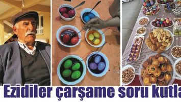 EZİDİLER &Ccedil;ARŞAME SORU KUTLADI
