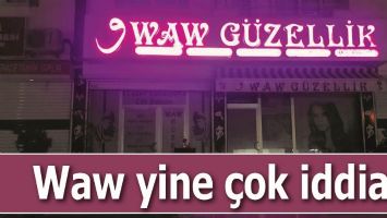 WAW YİNE &Ccedil;OK İDDİALI