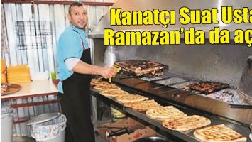 KANAT&Ccedil;I SUAT USTA, RAMAZAN&rsquo;DA DA A&Ccedil;IK