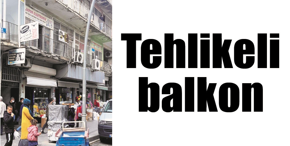TEHLİKELİ BALKON
