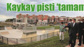 KAYKAY PİSTİ &lsquo;TAMAM&rsquo;