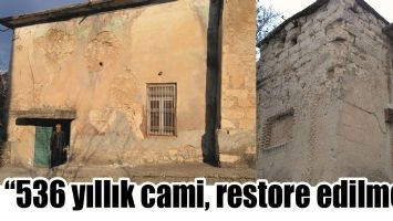 &ldquo;536 YILLIK CAMİ, RESTORE EDİLMELİ&rdquo;
