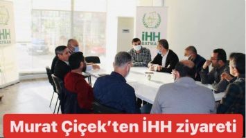 Murat &Ccedil;i&ccedil;ek&rsquo;ten İHH ziyareti