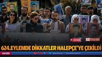 624.eylemde dikkatler Halep&ccedil;e'ye &ccedil;ekildi