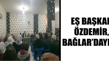 EŞ BAŞKAN &Ouml;ZDEMİR, BAĞLAR&rsquo;DAYDI...