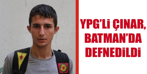 YPG&rsquo;Lİ &Ccedil;INAR, BATMAN&rsquo;DA DEFNEDİLDİ