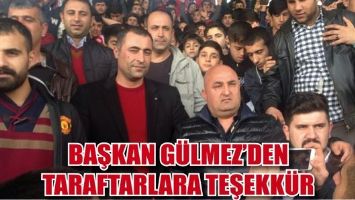 BAŞKAN G&Uuml;LMEZ&rsquo;DEN TARAFTARLARA TEŞEKK&Uuml;R