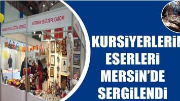 KURSİYERLERİN ESERLERİ MERSİN&rsquo;DE SERGİLENDİ
