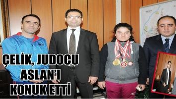 &Ccedil;ELİK, JUDOCU ASLAN&rsquo;I KONUK ETTİ