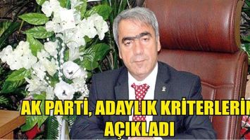 AK PARTİ, ADAYLIK KRİTERLERİNİ A&Ccedil;IKLADI
