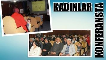KADINLAR KONFERANSTA BULUŞTU